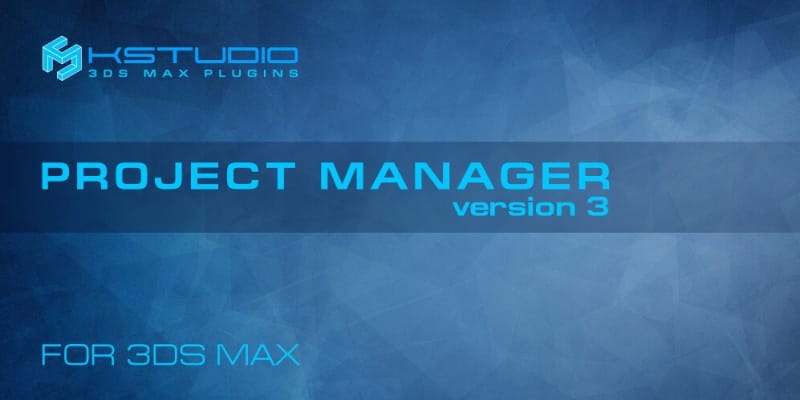 Project Manager 3 | 3rd Version of Asset Manager | Kstudio - 3Ds Max ...