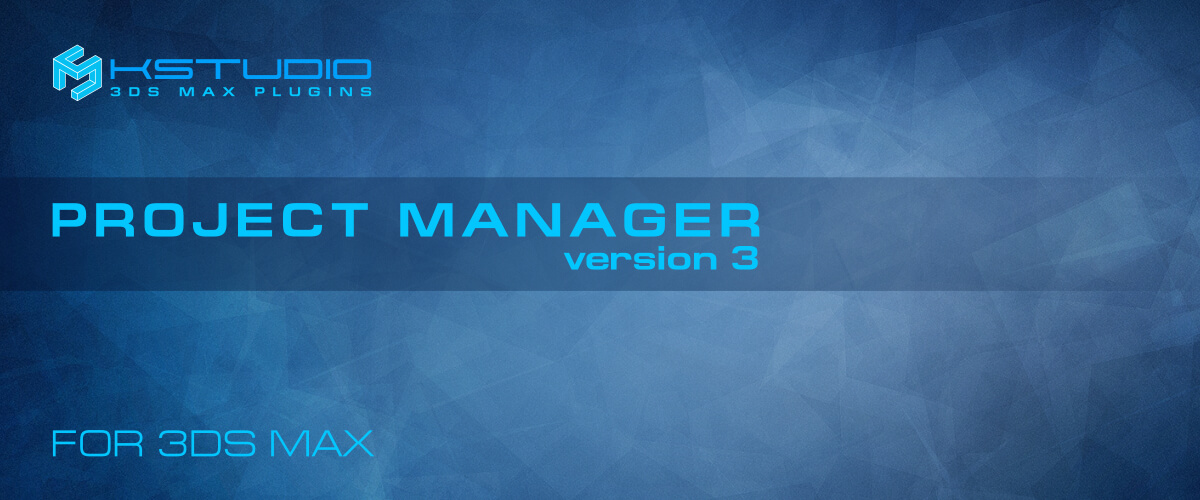 Project Manager 3 For 3ds Max Released Kstudio 3ds Max Plugins Scripts