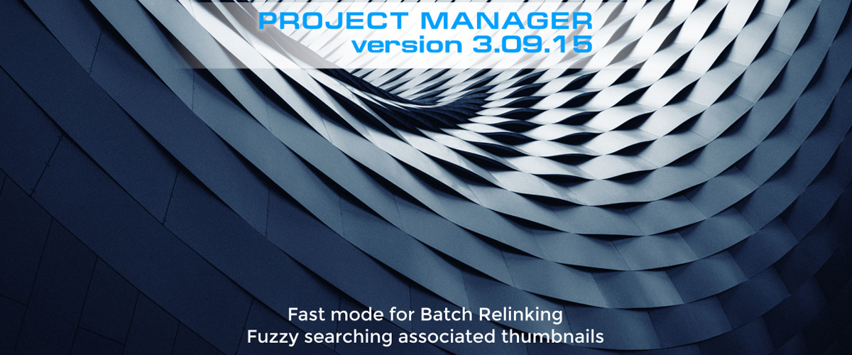 Project Manager - Fast mode for Batch Relinking. Fuzzy searching associated thumbnails