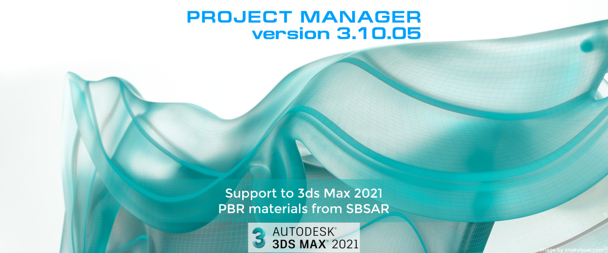 Project Manager - Support to 3ds Max 2021. PBR materials from SBSAR