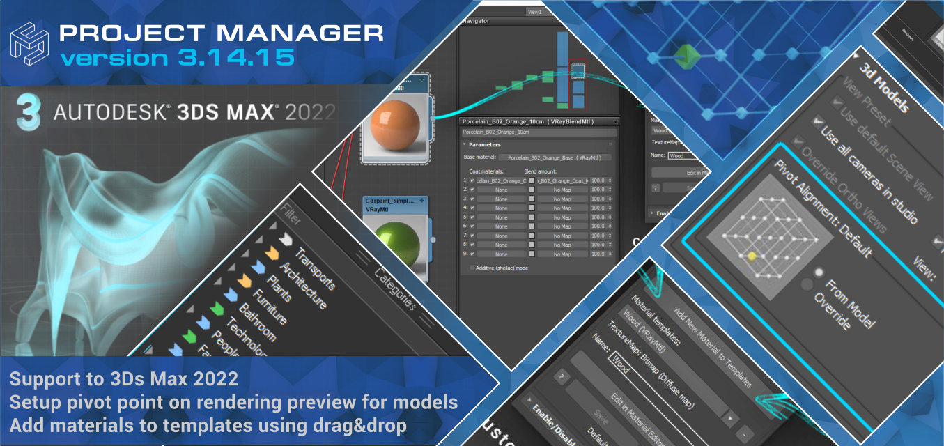 Project Manager - Support 3ds Max 2022. Setup pivot point on rendering preview for models.Add materials to templates using drag&drop