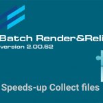 Batch Render&Relink v.2.00.62 -Speeds-up Collect files